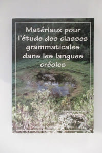 MATERIAUX POUR L'ETUDE DES CLASSES GRAMMATICALES DANS LES LANGUES CREOLES.