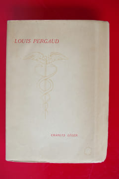 LOUIS PERGAUD. Sa Vie, son Oeuvre. Avec la reproduction du Monument et un portrait de Louis Pergaud. En appendice : l'Aube, l'Herbe d'avril et autres ...