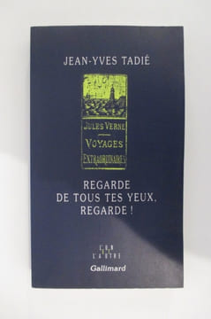REGARDE DE TOUS TES YEUX, REGARDE ! Jules Vernes, Voyages Extraordinaires.. Jean-Yves Tadié