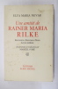 UNE AMITIE DE RAINER MARIA RILKE. Rencontres - Entretiens - Notes - Lettres inédites. . Elya Maria Nevar