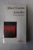Actuelles - Ecrits politiques. Albert Camus