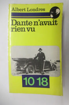 DANTE N'AVAIT RIEN VU.. Albert Londres