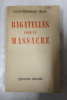 Bagatelles pour un massacre; D&eacute;dicac&eacute; par Louis-Ferdinand C&eacute;line. Louis-Ferdinand C&eacute;line