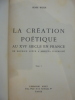 La création poétique au XVIe siècle en France, de Maurice Scève à Agrippa d'Aubigné.. WEBER Henri