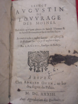 Sainct Augustin. De l'Ouvrage des Moines. Ensemble quelques pièces de Sainct Thomas & de Sainct Bonaventure sur le mesme sujet. Le tout rendu en ...