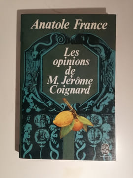 LES OPINIONS DE M. JEROME COIGNARD. FRANCE ANATOLE