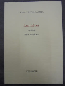Lumières Précéde de Point de Chute.. TITUS-CARMEL (Gérard)