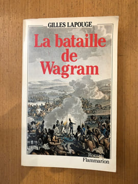 La bataille de Wagram. Gilles Lapouge