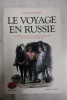 Le voyage en Russie. Anthologie des voyageurs français aux XVIIIe et XIXe siècles. De Grève Claude