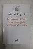 Le héros et l'Etat dans la tragédie de Pierre Corneille. Michel Prigent 