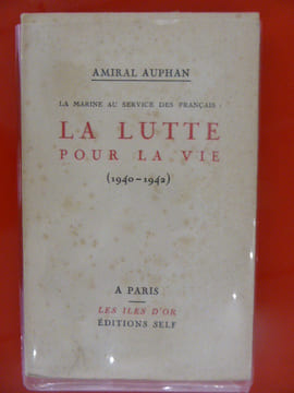 LA LUTTE POUR LA VIE _ 1940_1942. Amiral Auphan