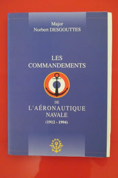 LES COMMANDEMENTS DE L'AERONAUTIQUE NAVALE 1912-1994
. Norbert Desgouttes
