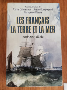 LES FRANCAIS LA TERRE ET LA MER XIIIe - XXe Siècle.