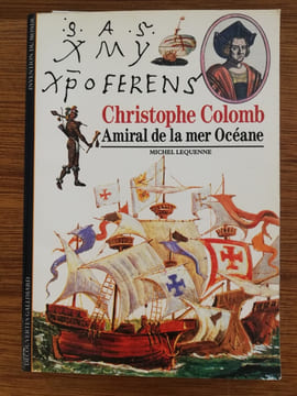 CHRISTOPHE COLOMB, Amiral de la mer océane.. Michel Lequenne 