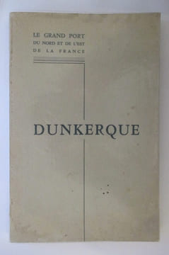 DUNKERQUE le grand port du nord et de l'est de la France.
. Collectif