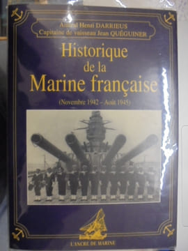 Historique de la Marine française (Novembre 1942 - Août 1945). Darrieus ; Quéguiner