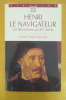 HENRI LE NAVIGATEUR, un découvreur au XVe siècle.
. Michel Vergé-Franceschi
