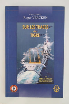 SUR LES TRACES DU TIGRE ou mes années Clémenceau
. Roger Vercken Vice-Amiral