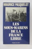 Les sous marins de la France Libre .
. Maurice Pasquelot .
