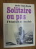 SOLITAIRE OU PAS - L'ATLANTIQUE PAR DEUX FOIS.
. Olivier Stern-Veyrin
