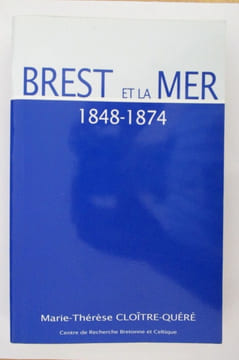 BREST ET LA MER 1848-1874
. Marie-Thérése Cloître-Quéré