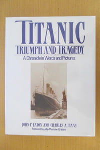 TITANIC TRIUMPH AND TRAGEDY A CHRONICLE IN WORDS AND PICTURES
