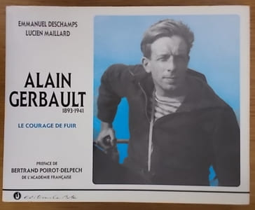 ALAIN GERBAULT 1893-1941. Le Courage de Fuir.