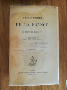 LA MARINE MILITAIRE DE LA FRANCE SOUS LE REGNE DE LOUIS XV.. G. Lacour-Gayet