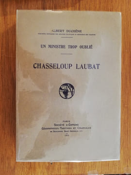 CHASSELOUP LAUBAT. Un Ministre trop oublié.. Albert Duchêne