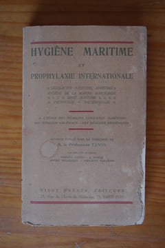 HYGIENE MARITIME ET PROPHYLAXIE INTERNATIONALE. A l'usage des médecins sanitaires maritimes - des médecins coloniaux - des médecins hygiénistes.. M. ...
