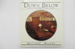 DOWN BELOW ABOARD THE WORLD'S CLASSIC YACHTS.. Matthew Walker