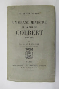 UN GRAND MINISTRE DE LA MARINE COLBERT 1619-1683.. Ch. De La Roncière