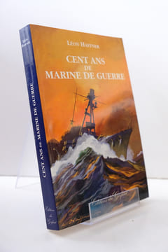 Cent Ans De Marine De Guerre. Léon Haffner