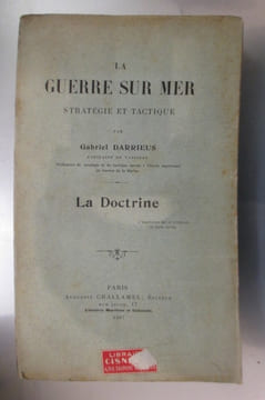 LA GUERRE SUR MER. Stratégie et Tactique. LA DOCTRINE.. Gabriel Darrieus