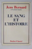 LE SANG ET L'HISTOIRE.. Jean Bernard 