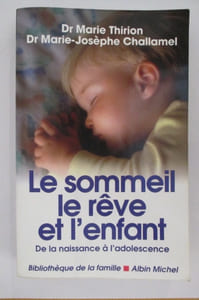 LE SOMMEIL LE REVE ET L'ENFANT. De la naissance à l'adolescence.