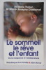 LE SOMMEIL LE REVE ET L'ENFANT. De la naissance à l'adolescence.. Dr Marie Thirion et Dr Marie-Josèphe Challamel 
