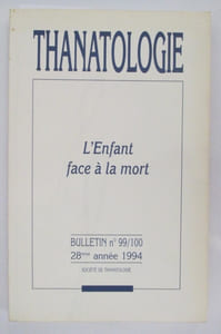 THANATOLOGIE. L'enfant face à la mort.
Bulletin N° 99/100.