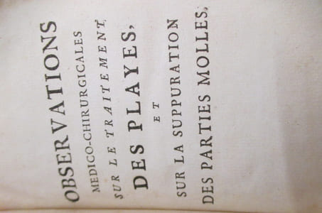 OBSERVATIONS MEDICO-CHIRURGICALES SUR LE TRAITEMENT DES PLAYES et SUR LA SUPPURATION DES PARTIES MOLLES.