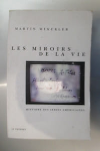 LES MIROIRS DE LA VIE. Histoire des séries Américaines.