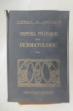 MANUEL PRATIQUE de DERMATOLOGIE. A. Desaux et A. Boutelier