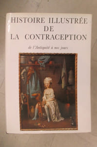 HISTOIRE ILLUSTREE de la CONTRACEPTION de l'Antiquité à nos jours.