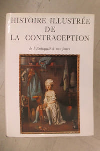 HISTOIRE ILLUSTREE de la CONTRACEPTION de l'Antiquité à nos jours.