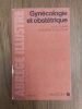 Gynécologie et obstétrique. H. de Tourris, R. Henrion, M. Delecour
