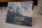 L’homme et la vague. Surf session. Gibus De Soultrait (Textes) & Sylvain Cazenave (Photos)