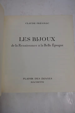 Les bijoux de la renaissance à la belle époque. Claude Frégnac