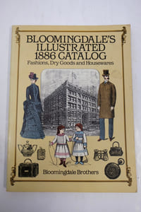 Bloomingdale's Illustrated 1886 Catalog. Fashions, Dry Goods and Housewares.