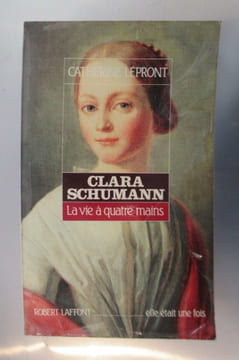 CLARA SCHUMANN. La vie à quatre mains.. Catherine Lépront