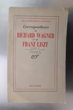 CORRESPONDANCE de RICHARD WAGNER et de FRANZ LISZT. Richard Wagner & Franz Liszt