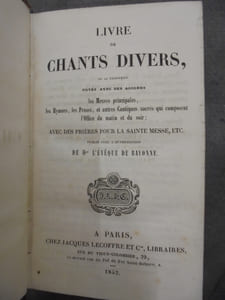 Livre de chants divers ou se trouvent notés avec des accords: les Messes principales, les Hymnes, les Proses, et autres Cantiques sacrés qui composent l'Office du matin au soir